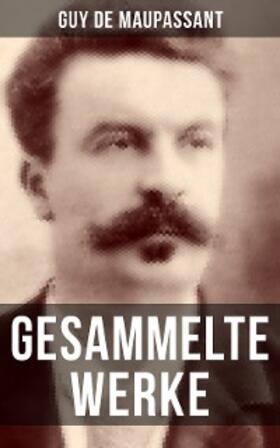 de Maupassant |  Gesammelte Werke von Guy de Maupassant | eBook | Sack Fachmedien