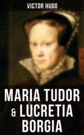 Hugo |  Maria Tudor & Lucretia Borgia | eBook | Sack Fachmedien