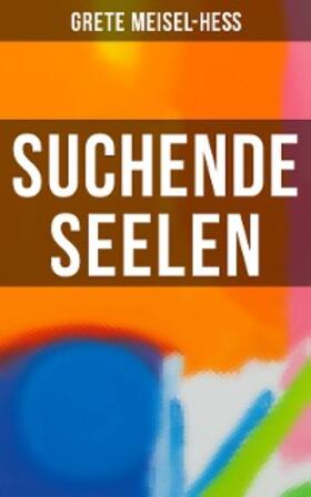 Meisel-Heß |  Suchende Seelen | eBook | Sack Fachmedien