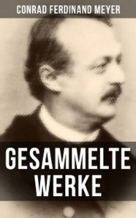 Meyer |  Gesammelte Werke von Conrad Ferdinand Meyer | eBook | Sack Fachmedien