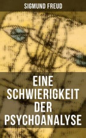 Freud |  Eine Schwierigkeit der Psychoanalyse | eBook | Sack Fachmedien