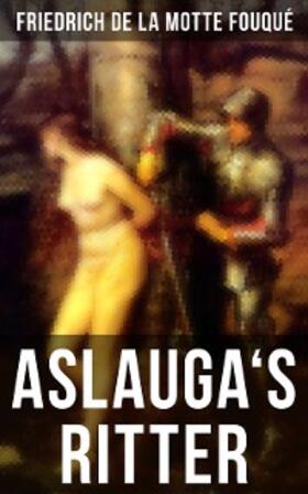 de la Fouqué | Aslauga's Ritter | E-Book | sack.de