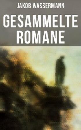 Wassermann | Gesammelte Romane von Jakob Wassermann | E-Book | sack.de