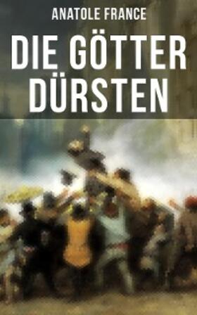 France |  Die Götter dürsten | eBook | Sack Fachmedien