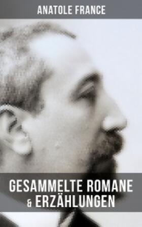 France |  Gesammelte Romane & Erzählungen von Anatole France | eBook | Sack Fachmedien