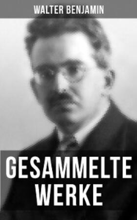 Benjamin |  Gesammelte Werke von Walter Benjamin | eBook | Sack Fachmedien