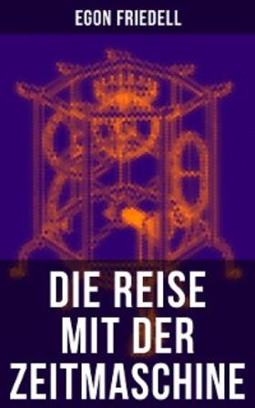 Friedell |  Die Reise mit der Zeitmaschine | eBook | Sack Fachmedien
