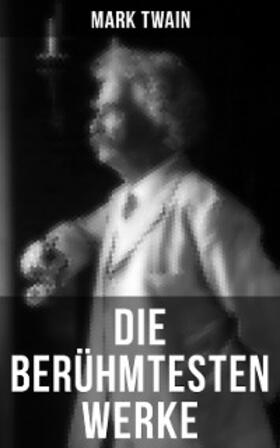 Twain |  Die berühmtesten Werke von Mark Twain | eBook | Sack Fachmedien