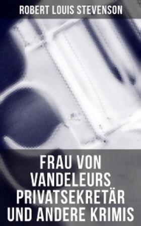 Stevenson |  Frau von Vandeleurs Privatsekretär und andere Krimis | eBook | Sack Fachmedien