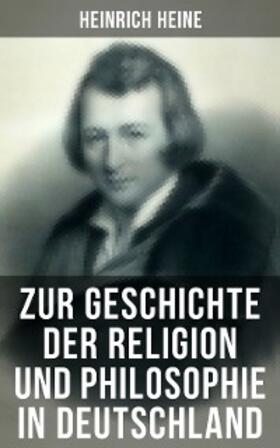 Heine |  Zur Geschichte der Religion und Philosophie in Deutschland | eBook | Sack Fachmedien