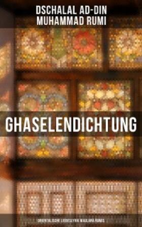 Rumi | Ghaselendichtung: Orientalische Liebeslyrik Maulana Rumis | E-Book | sack.de