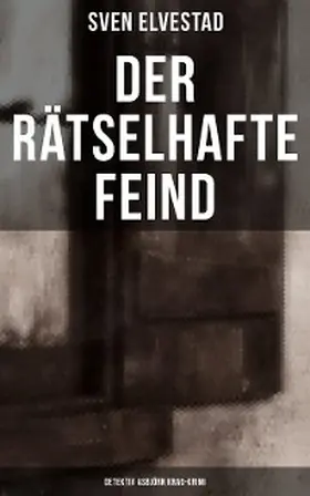 Elvestad |  Der rätselhafte Feind: Detektiv Asbjörn Krag-Krimi | eBook | Sack Fachmedien