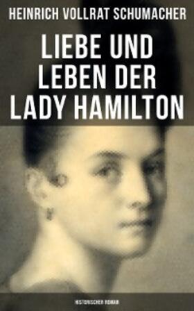 Schumacher |  Liebe und Leben der Lady Hamilton (Historischer Roman) | eBook | Sack Fachmedien