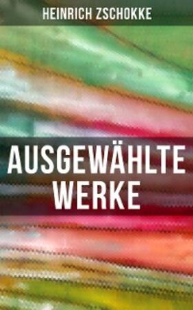 Zschokke | Ausgewählte Werke von Heinrich Zschokke | E-Book | sack.de