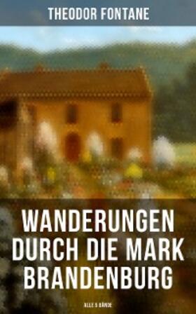 Fontane |  Wanderungen durch die Mark Brandenburg (Alle 5 Bände) | eBook | Sack Fachmedien