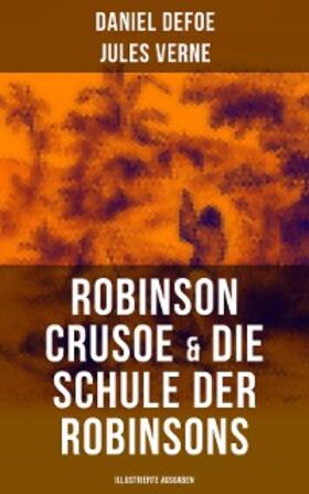 Defoe / Verne |  Robinson Crusoe & Die Schule der Robinsons (Illustrierte Ausgaben) | eBook | Sack Fachmedien