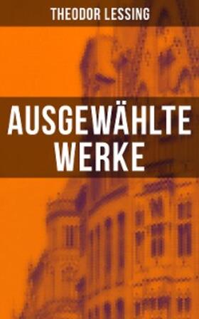 Lessing |  Ausgewählte Werke von Theodor Lessing | eBook | Sack Fachmedien