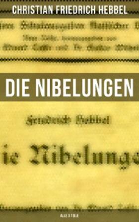 Hebbel |  Die Nibelungen (Alle 3 Teile) | eBook | Sack Fachmedien