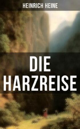 Heine |  Die Harzreise | eBook | Sack Fachmedien