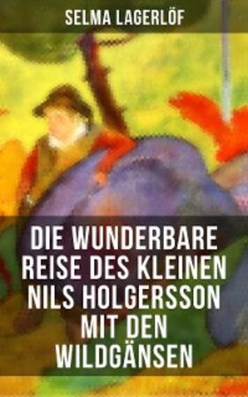 Lagerlöf |  Die wunderbare Reise des kleinen Nils Holgersson mit den Wildgänsen | eBook | Sack Fachmedien