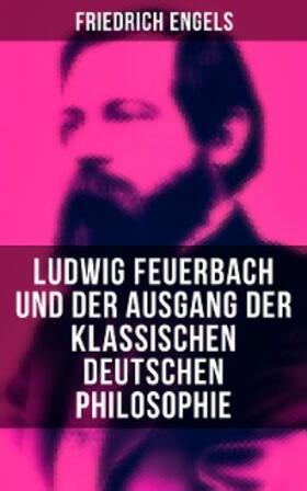 Engels |  Ludwig Feuerbach und der Ausgang der klassischen deutschen Philosophie | eBook | Sack Fachmedien