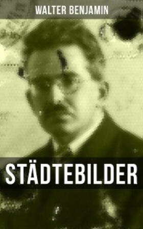 Benjamin |  Walter Benjamin: Städtebilder | eBook | Sack Fachmedien