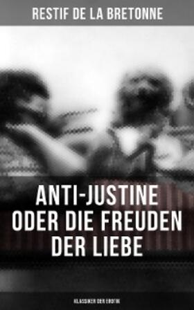 De La Bretonne |  Anti-Justine oder die Freuden der Liebe (Klassiker der Erotik) | eBook | Sack Fachmedien