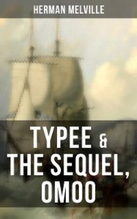 Melville |  Typee & The Sequel, Omoo | eBook | Sack Fachmedien