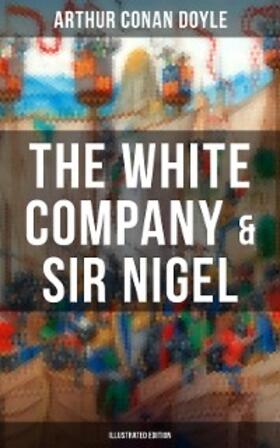 Doyle |  The White Company & Sir Nigel (Illustrated Edition) | eBook | Sack Fachmedien