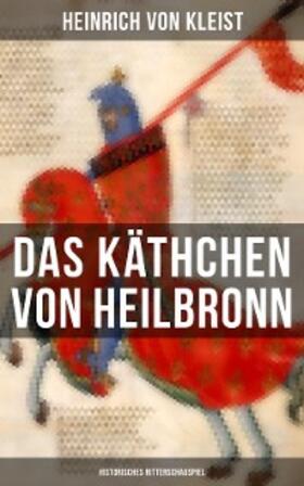 Kleist |  Das Käthchen von Heilbronn (Historisches Ritterschauspiel) | eBook | Sack Fachmedien