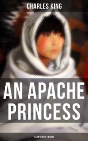 King |  An Apache Princess (Illustrated Edition) | eBook | Sack Fachmedien