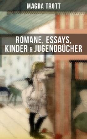 Trott | Magda Trott: Romane, Essays, Kinder- & Jugendbücher | E-Book | sack.de