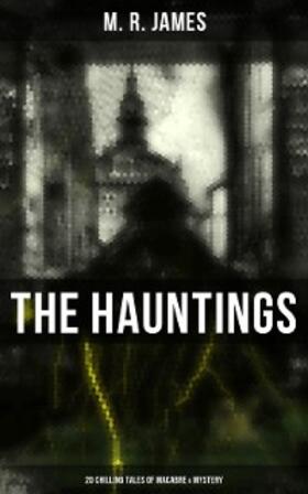 James |  The Hauntings: 20 Chilling Tales of Macabre & Mystery | eBook | Sack Fachmedien