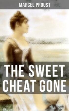 Proust |  The Sweet Cheat Gone | eBook | Sack Fachmedien