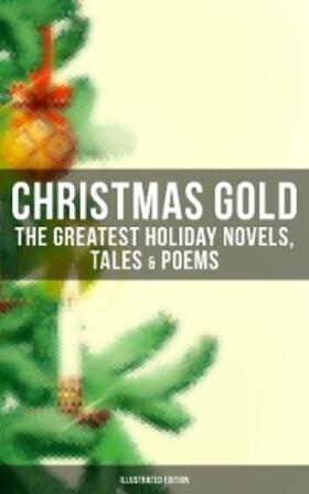 Dickens / Stowe / Trollope |  Christmas Gold: The Greatest Holiday Novels, Tales & Poems (Illustrated Edition) | eBook | Sack Fachmedien