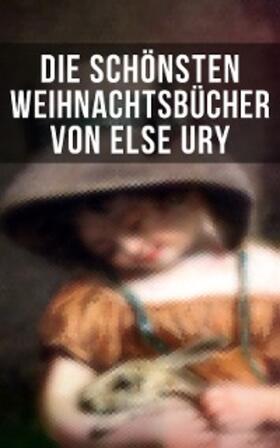 Ury / Sapper / Lagerlöf |  Die schönsten  Weihnachtsbücher von Else Ury | eBook | Sack Fachmedien