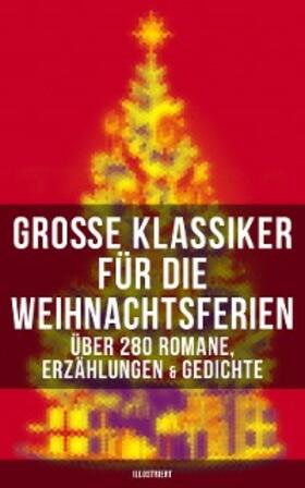 Lagerlöf / Dickens / Heine |  Große Klassiker für die Weihnachtsferien: Über 280 Romane, Erzählungen & Gedichte (Illustriert) | eBook | Sack Fachmedien