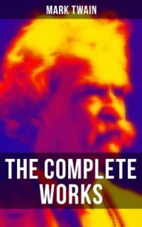 Twain |  The Complete Works of Mark Twain | eBook | Sack Fachmedien