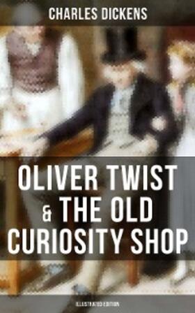 Dickens |  Oliver Twist & The Old Curiosity Shop (Illustrated Edition) | eBook | Sack Fachmedien