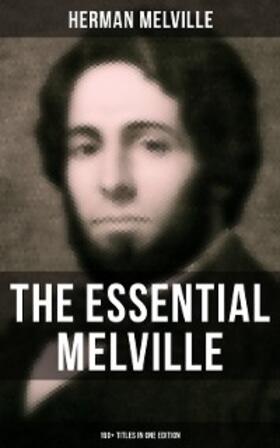 Melville |  The Essential Melville - 160+ Titles in One Edition | eBook | Sack Fachmedien