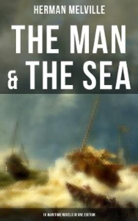 Melville |  The Man & The Sea - 10 Maritime Novels in One Edition | eBook | Sack Fachmedien