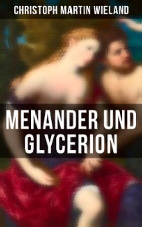 Wieland |  Menander und Glycerion | eBook | Sack Fachmedien