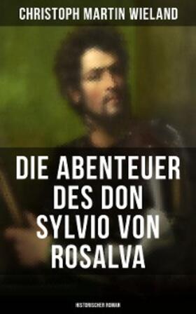 Wieland |  Die Abenteuer des Don Sylvio von Rosalva (Historischer Roman) | eBook | Sack Fachmedien