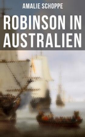 Schoppe |  Robinson in Australien | eBook | Sack Fachmedien