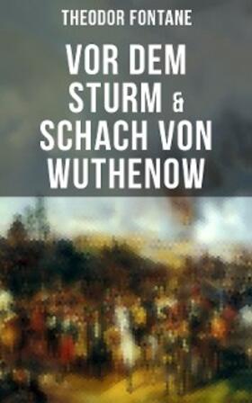 Fontane |  Vor dem Sturm & Schach von Wuthenow | eBook | Sack Fachmedien