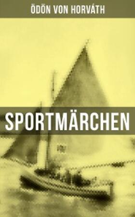 Horváth |  Sportmärchen | eBook | Sack Fachmedien