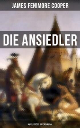 Cooper |  Die Ansiedler: Quellen des Susquehanna | eBook | Sack Fachmedien