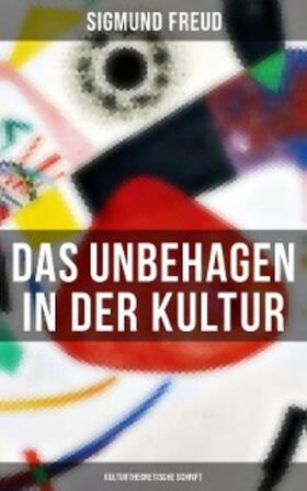 Freud |  Das Unbehagen in der Kultur: Kulturtheoretische Schrift | eBook | Sack Fachmedien