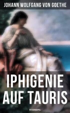 Goethe |  Iphigenie auf Tauris: Ein Schauspiel | eBook | Sack Fachmedien