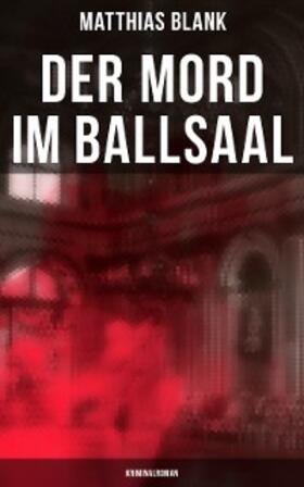 Blank |  Der Mord im Ballsaal: Kriminalroman | eBook | Sack Fachmedien